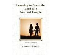 Learning To Serve The Lord As A Married Couple