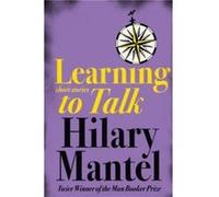 Learning to Talk by Hilary Mantel Paperback Book Hilary Mantel (Auteur)