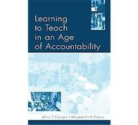 Learning to Teach in an Age of Accountability Arthur T. Costigan, Karen Kepler Zumwalt, Margaret Smith Crocco (Auteur)