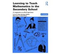 Learning to Teach Mathematics in the Secondary School Sue Johnston - Wilder, David Pimm, Clare Lee (Auteur)