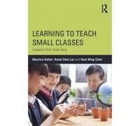 Learning to Teach Small Classes - [Version Originale] Maurice Galton, Kwok Chan Lai, Kam Wing Chan, (Auteur)