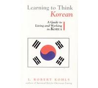 Learning to Think Korean, Interact Series L. Robert Kohls (Auteur)