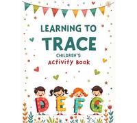 LEARNING TO TRACE CHILDREN'S ACTIVITY BOOK: Early Learning Workbook for Kids with Letters, Lines, Shapes, and Coloring Pages Develop Fine Motor ... with 100 Pages of Fun Tracing Practice