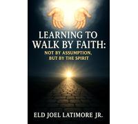 Learning to Walk by Faith:: Not by Assumption, But by the Spirit.