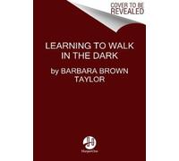 Learning to Walk in the Dark: Because Sometimes God Shows Up at Night NEUF