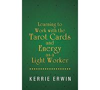 Learning To Work With The Tarot Cards And Energy As A Light Worker