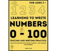 Learning to Write Numbers 0 - 100, Tracing and Writing Practice: Practice for kids with pencil control, line tracing and numbers