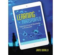 Learning Transported: Augmented, Virtual and Mixed Reality for All Classrooms