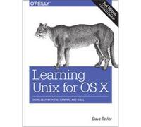Learning Unix for OS X 2e by Dave Taylor Dave Taylor, (Auteur)