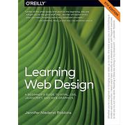 Learning Web Design: A Beginner's Guide to Html, Css, Javascript, and Web Graphics