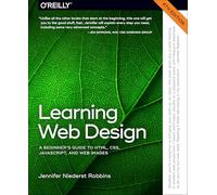 Learning Web Design: A Beginner's Guide to HTML, CSS, Javascript, and Web Images