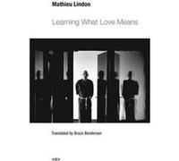 Learning What Love Means by Mathieu Lindon Mathieu Lindon, Bruce Benderson (Auteur)