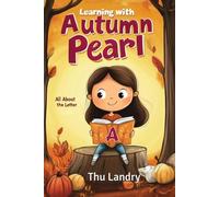 Learning with Autumn Pearl - All About the Letter A: Letter A story book, story reading alphabet book, ABC story book with fun illustrations for ... 3-5, learn the letter A with Autumn Pearl
