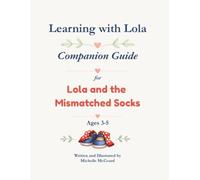 Learning with Lola Companion Guide: An Activity and Curriculum Supplement for Lola and the Mismatched Socks