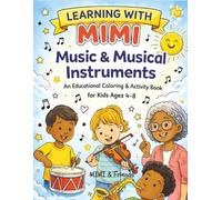Learning with MIMI: Music & Musical Instruments: An Educational Coloring & Activity Book for Kids Ages 4-8