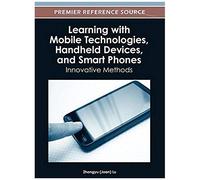 Learning With Mobile Technologies, Handheld Devices, And Smart Phones