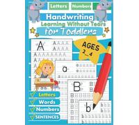 Learning Without Tears for Toddlers:: Kindergarten Handwriting Capital Letters, Numbers and Sight Words From Today Your child is the future - for school or home use