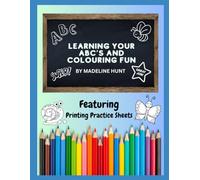Learning Your ABC'S And Colouring Fun: Featuring Printing Practicing Sheets
