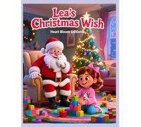 Lea's Christmas Wish - screen-free christmas story - Perfect Gift - Behavior change story for kids - Positive habits for kids - Story to help kids reduce screen time: The Day Old Toys Saved Christmas