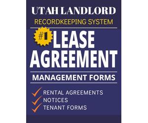 Lease Agreement & Property Management Forms for Utah Landlords Book 1: Rental Agreements, Tenant Records, Notices, and Property Management Documentation System