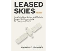 Leased Skies: How Satellites, States, and Markets Carved Up Connectivity for Power and Profit