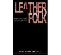 Leatherfolk: Radical Sex, People, Politics, And Practice.