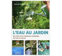 L'eau au jardin Son rôle et les meilleures méthodes de mise en oeuvre - Patrick Glémas - Eyrolles - broché - Guide