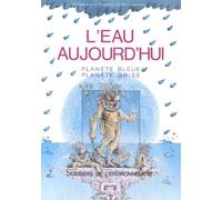 L'eau Aujourd'hui - Planète Bleue Planète Grise