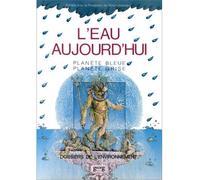 L'Eau aujourd'hui - planète bleue planète grise - Inconnus - Georg - Livre