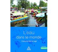 L'eau dans le monde: Comprendre et agir