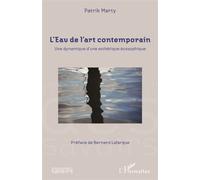L'Eau de l'art contemporain Une dynamique d'une esthétique écosophique - Patrik Marty - L'harmattan - broché - Essai