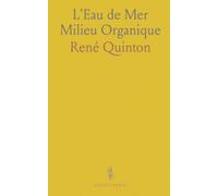 L'Eau de Mer Milieu Organique: Constance du Milieu Marin Originel, Comme Milieu Vital des Cellules, A Travers la Série Animale