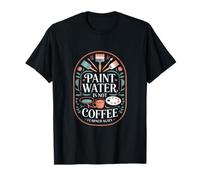 l'eau de Peinture n'est Pas Le café appris à Nouveau l'humour T-Shirt