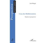 L'eau des Méditerranéens Situation et perspectives - Jean Margat - L'harmattan - broché - Essai