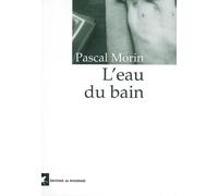 L'eau du bain - Pascal Morin - Rouergue - broché - Roman