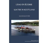 L'eau En Ecosse - Actes Du Colloque 2018 De La Société Française D'etudes Ecossaises