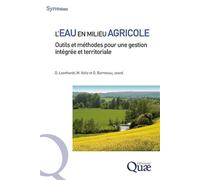 L'eau en milieu agricole Outils et méthodes pour une gestion intégrée et territoriale - Delphine Leenhardt - Quae - broché - Guide