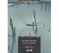 L'eau En Partage - Les Petits Barrages De Côte D' Ivoire