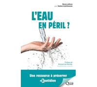 L'eau en péril ?: Une ressource à préserver au quotidien.
