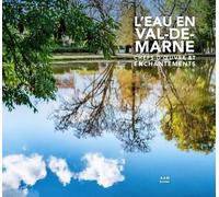 L'eau en Val-de-Marne: Chefs d'oeuvre et enchantements