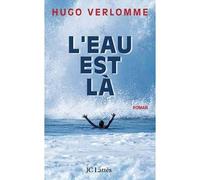 L'eau est là - Hugo Verlomme - Lattes - broché - Roman