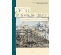 L'eau et la Haute-Marne: De l'Antiquité au XXI è siécle