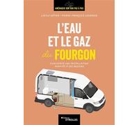 L'eau et le gaz du fourgon Concevoir une installation adaptée à ses besoins - Lucile Hétier - Eyrolles - broché - Guide