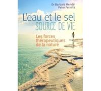 L'eau et le sel, source de vie - Les forces thérapeutiques de la nature
