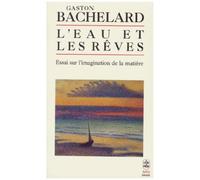 L'eau Et Les Rêves - Essai Sur L'imagination De La Matière