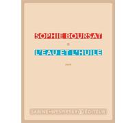 L'eau et l'huile - Sophie Boursat - Sabine Wespieser Eds - broché - Récit