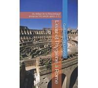 L'eau et l'hygiène à Rome: du début de la République jusqu'au IVè siècle après J.-C.
