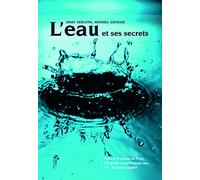 L'eau et ses secrets : Nature et action de l'eau, pour une eau de qualité