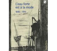 L'eau-forte est à la mode 1840-1910