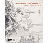 L'Eau-forte, outil du peintre De parmesan a tiepolo - Emmanuelle Delapierre - El Viso - broché - Catalogue d'exposition